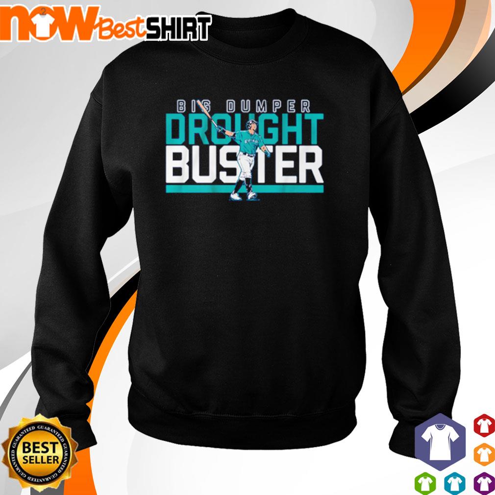 Cal Raleigh big dumper Seattle drought buster shirt, hoodie, sweater and  v-neck t-shirt