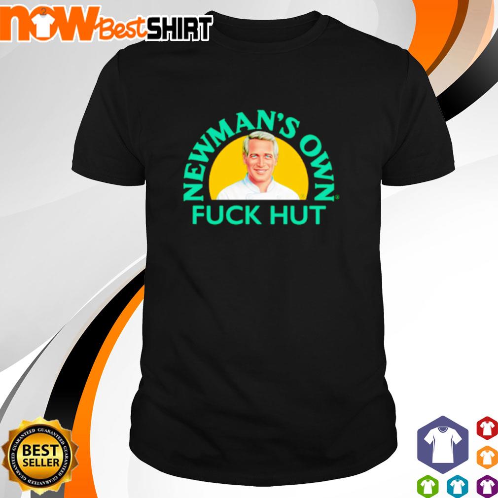 Newman's Own Fuck Hut shirt Newman's Own Fuck Hut shirt