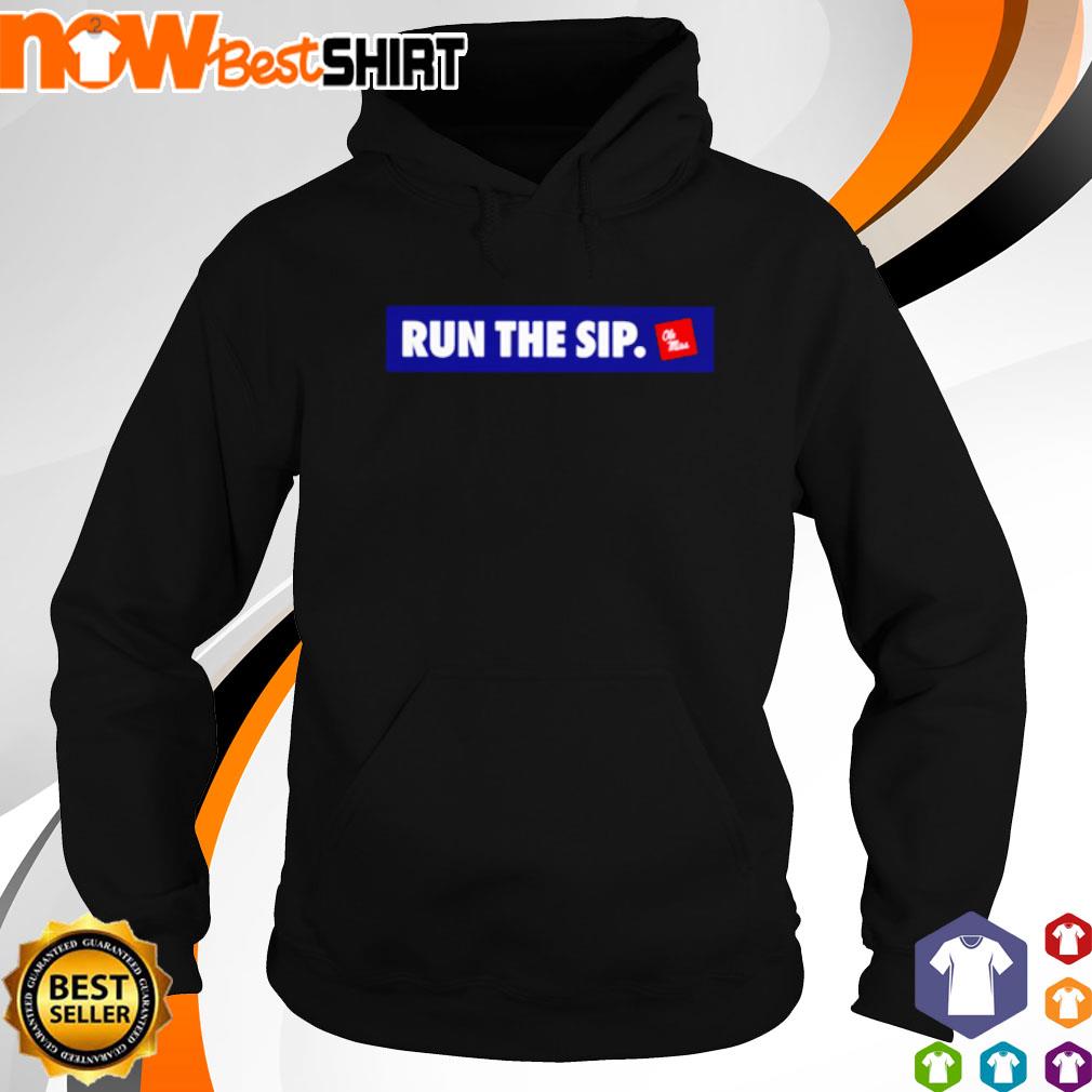 Run the sip Ole Miss s hoodie Run the sip Ole Miss s hoodie
