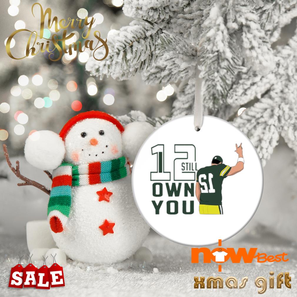 Buy Aaron Rodgers I still own you shirt For Free Shipping CUSTOM XMAS  PRODUCT COMPANY