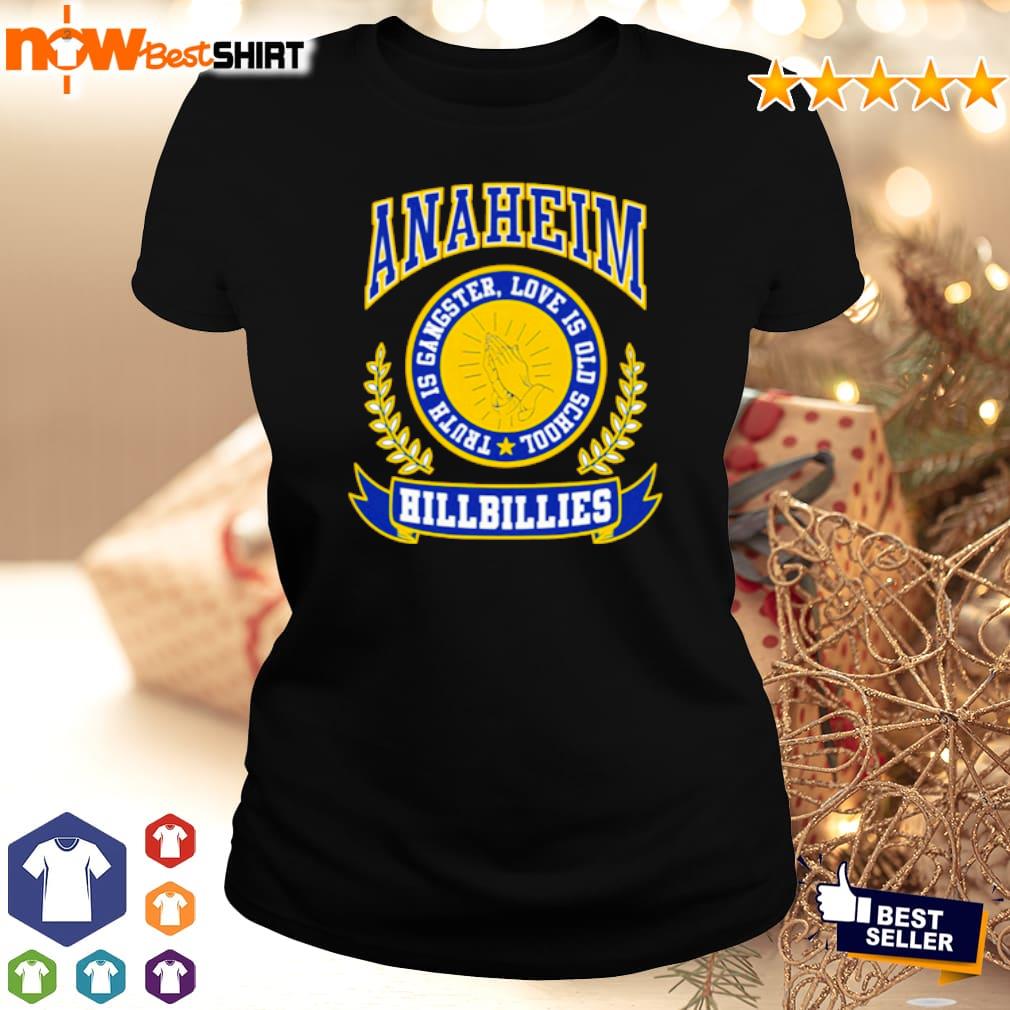 Anaheim hillbillie truth is gangster love is old school shirt - Dalatshirt