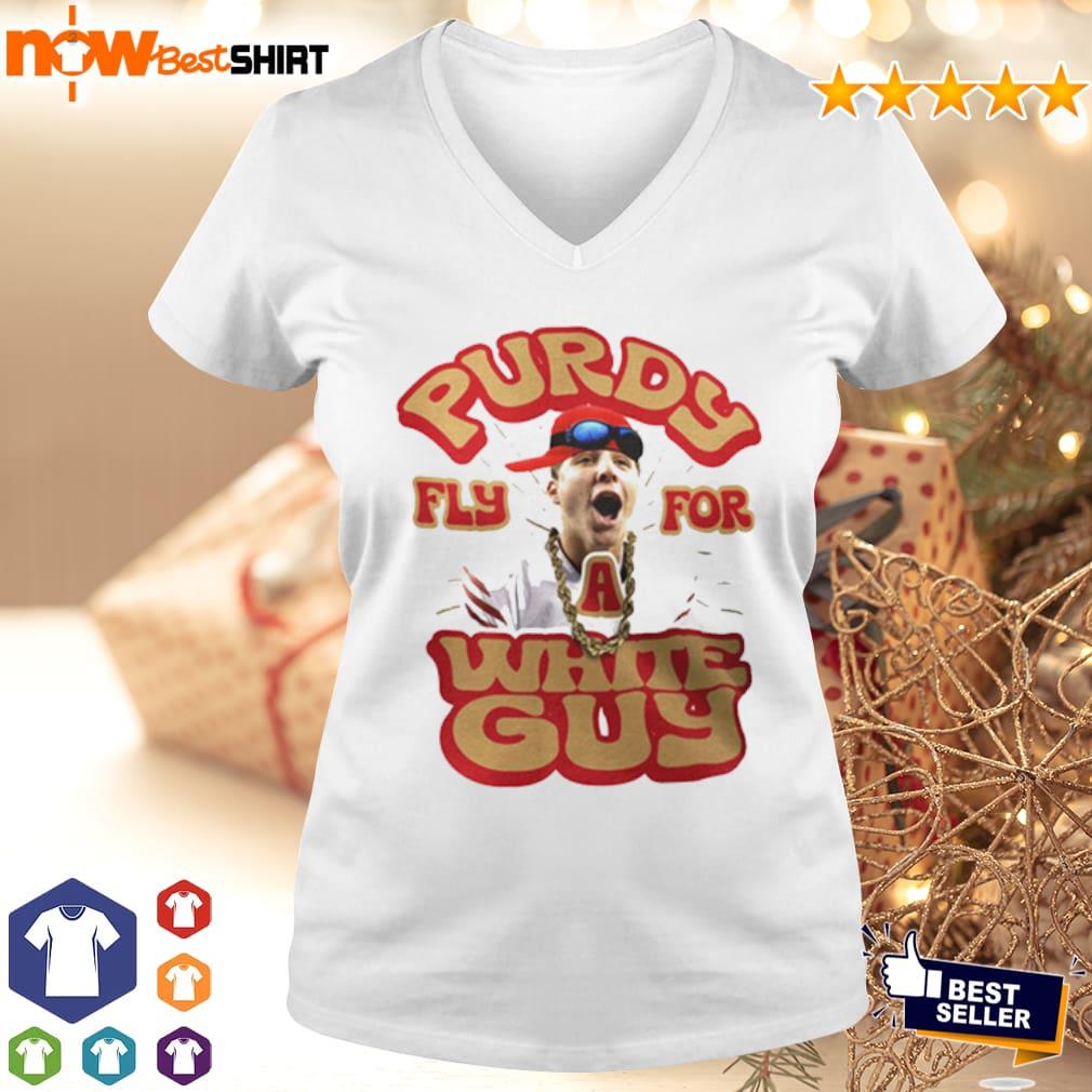 Brock Purdy Tee Shirt SF 49ers Funny Purdy Fly for a White Guy 