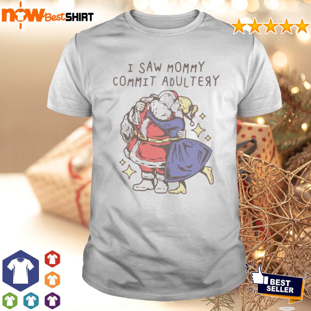 I saw mommy commit adultery shirt