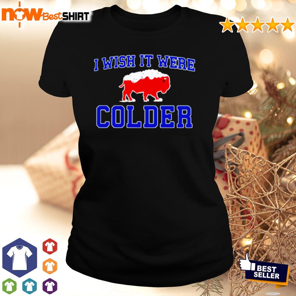 Buffalo Bills I Wish It Were Colder Shirt Hoodie