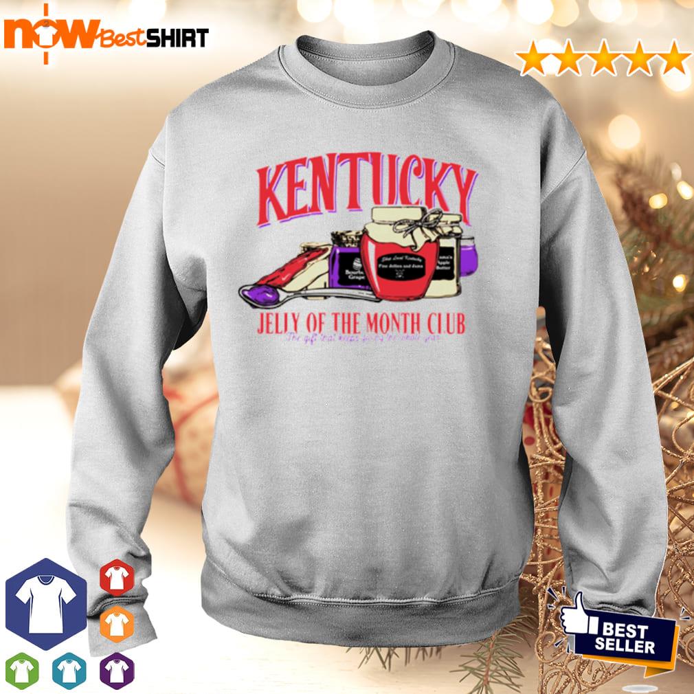 Kentucky jelly of the month club the gift that keeps going shirt