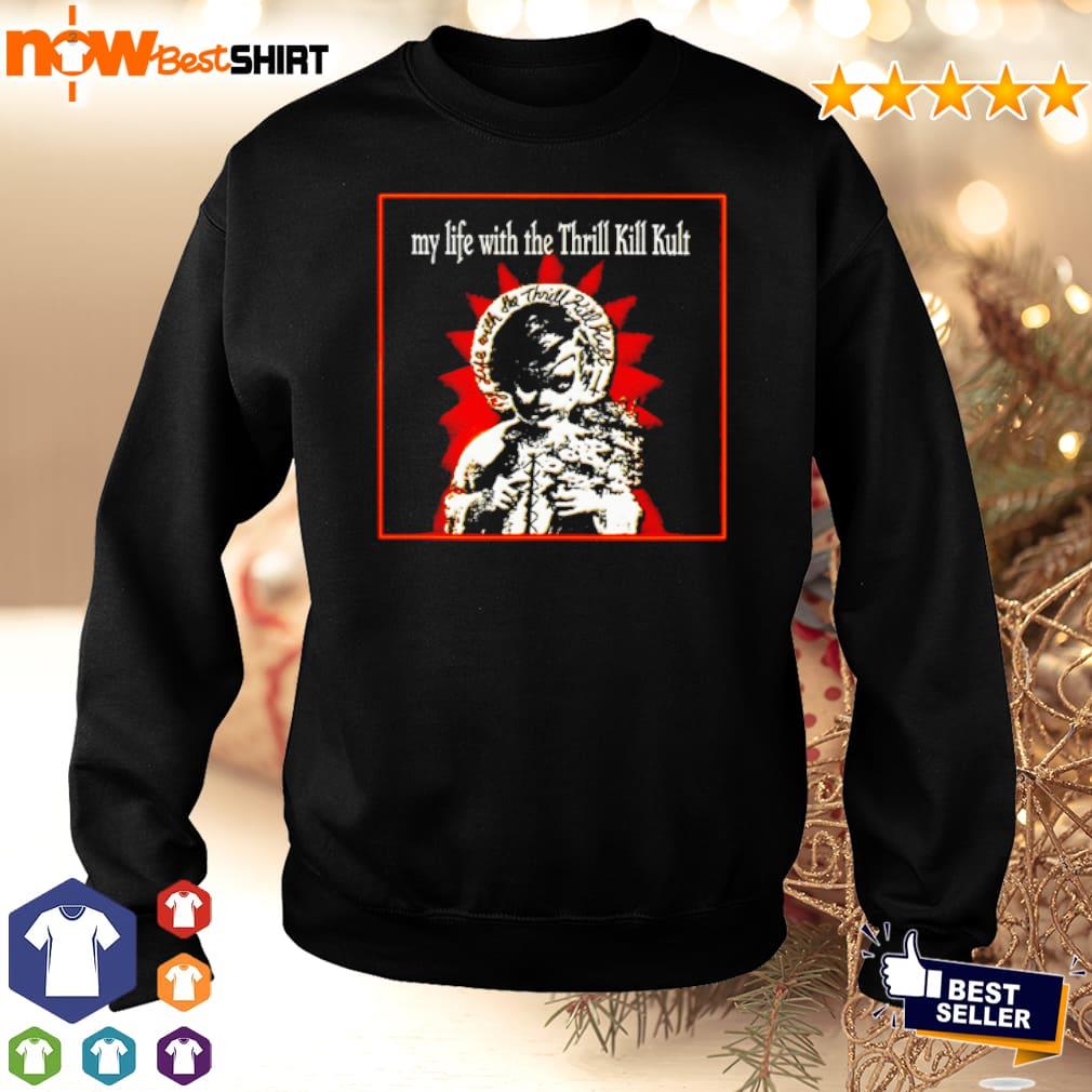 My life with the Thrill kill kult shirt