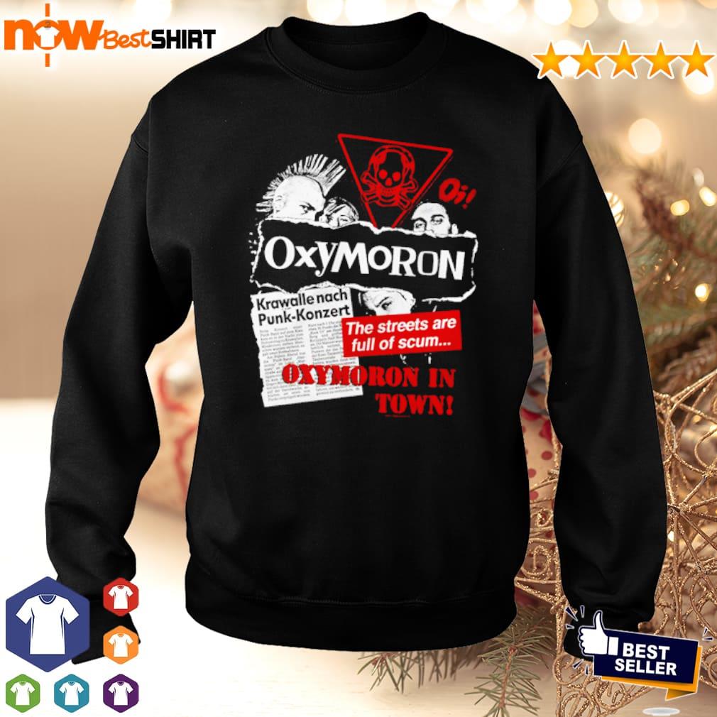 Oxymoron the streets are full of scum in town shirt