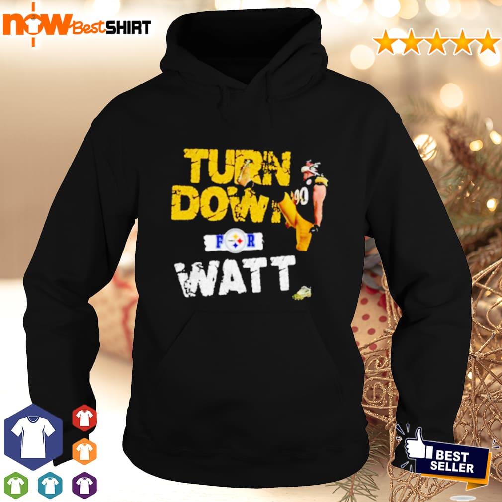 Pittsburgh Steelers TJ Watt Turned down for Watt shirt, hoodie