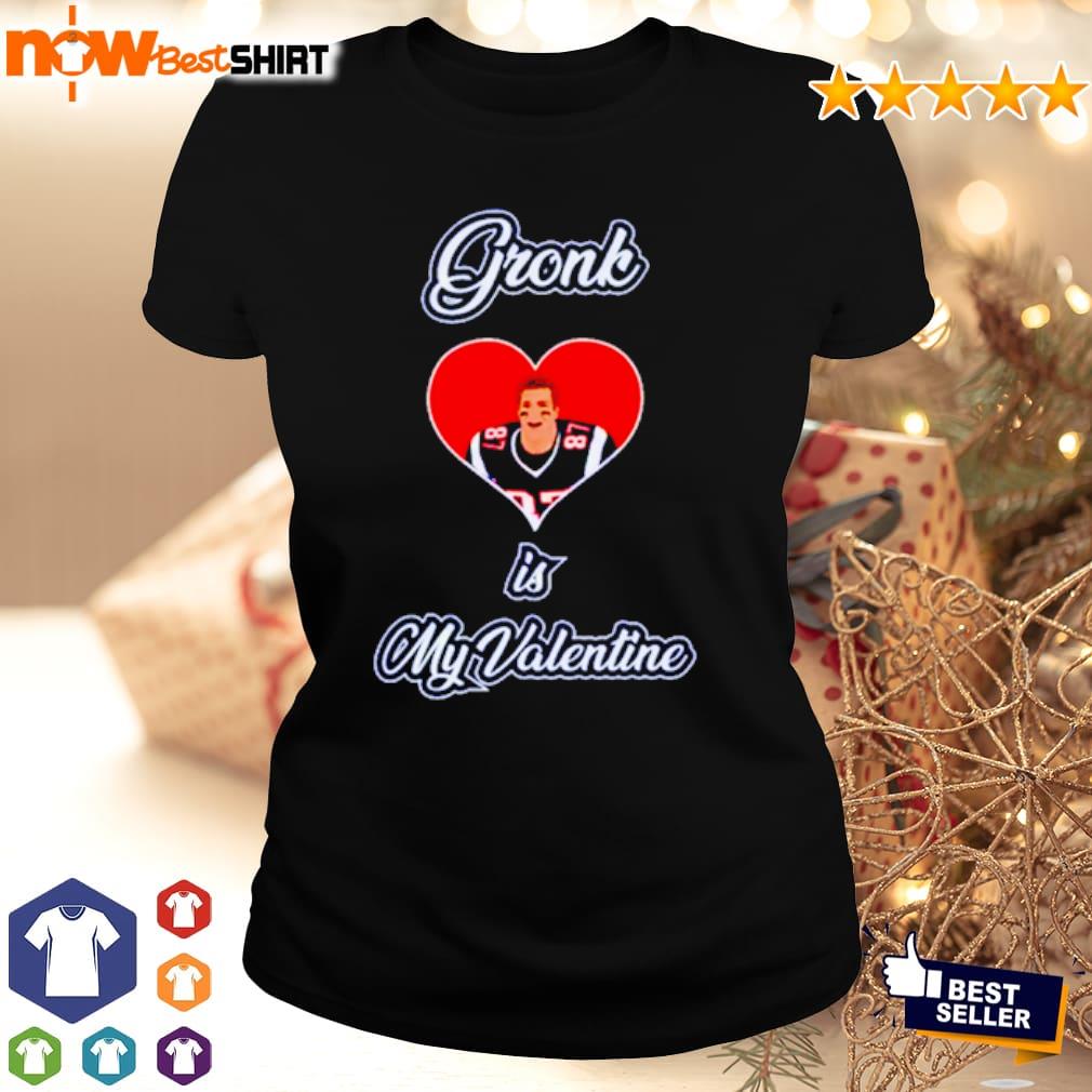 Rob Gronkowski Gronk is my Valentine shirt, hoodie, sweatshirt and tank top