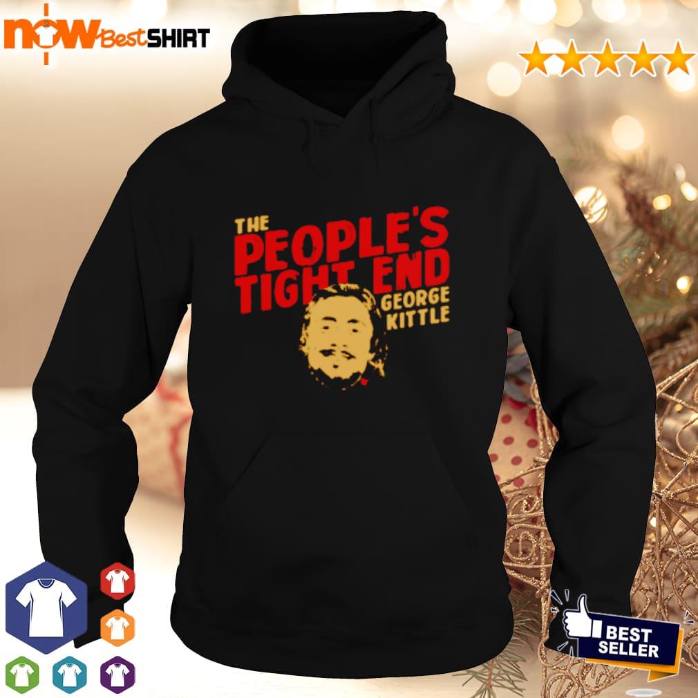 San Francisco 49ers the people's tight end George Kittle shirt, hoodie,  sweatshirt and tank top