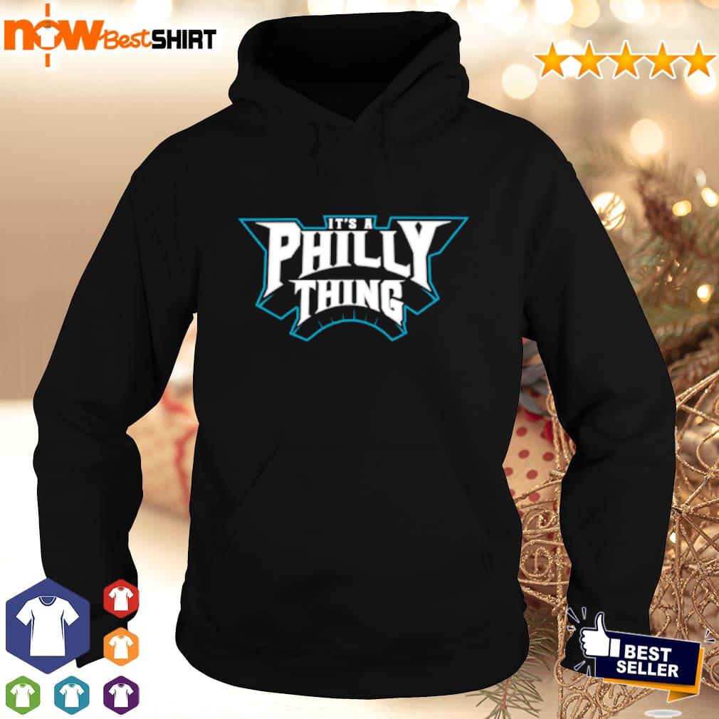 It's A Philly Thing Shirt Hoodie Sweater