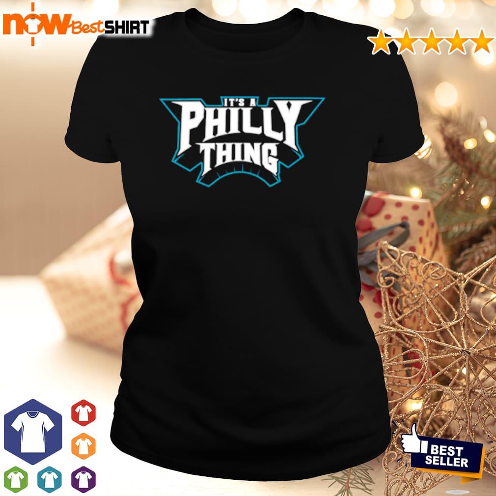 It's a Philly thing shirt, hoodie, sweatshirt and tank top