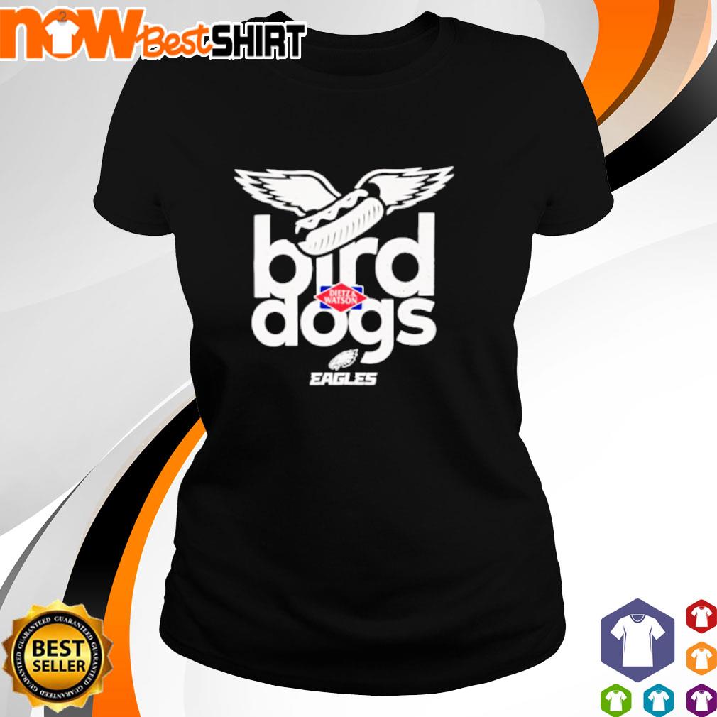 Philadelphia Eagles bird dogs Dietz & Watson shirt, hoodie, sweater, long  sleeve and tank top