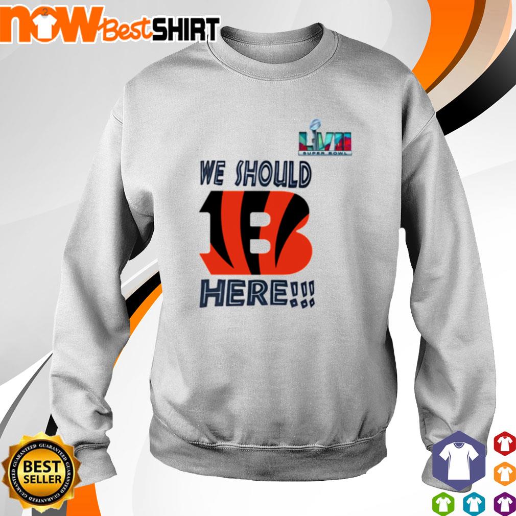 Premium super bowl we should here Cincinnati Bengals shirt, hoodie