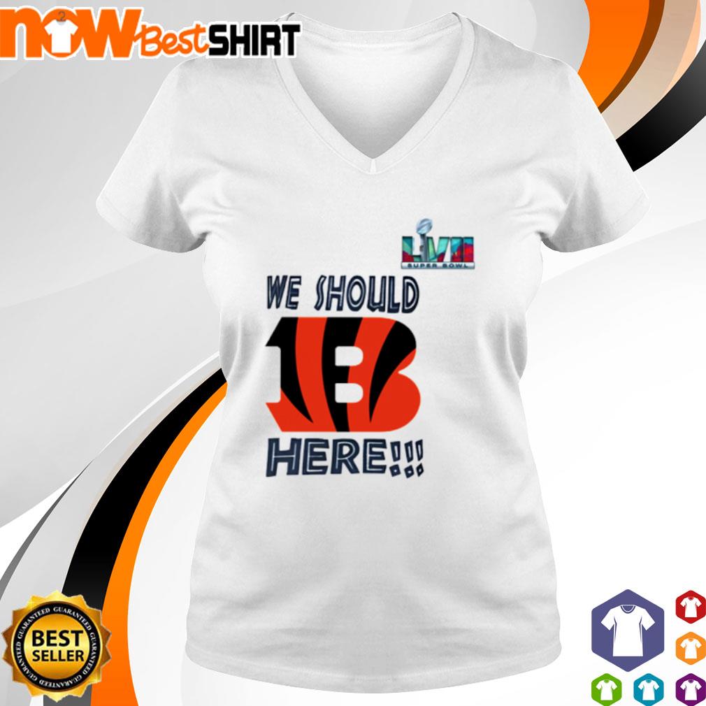 Premium super bowl we should here Cincinnati Bengals shirt, hoodie