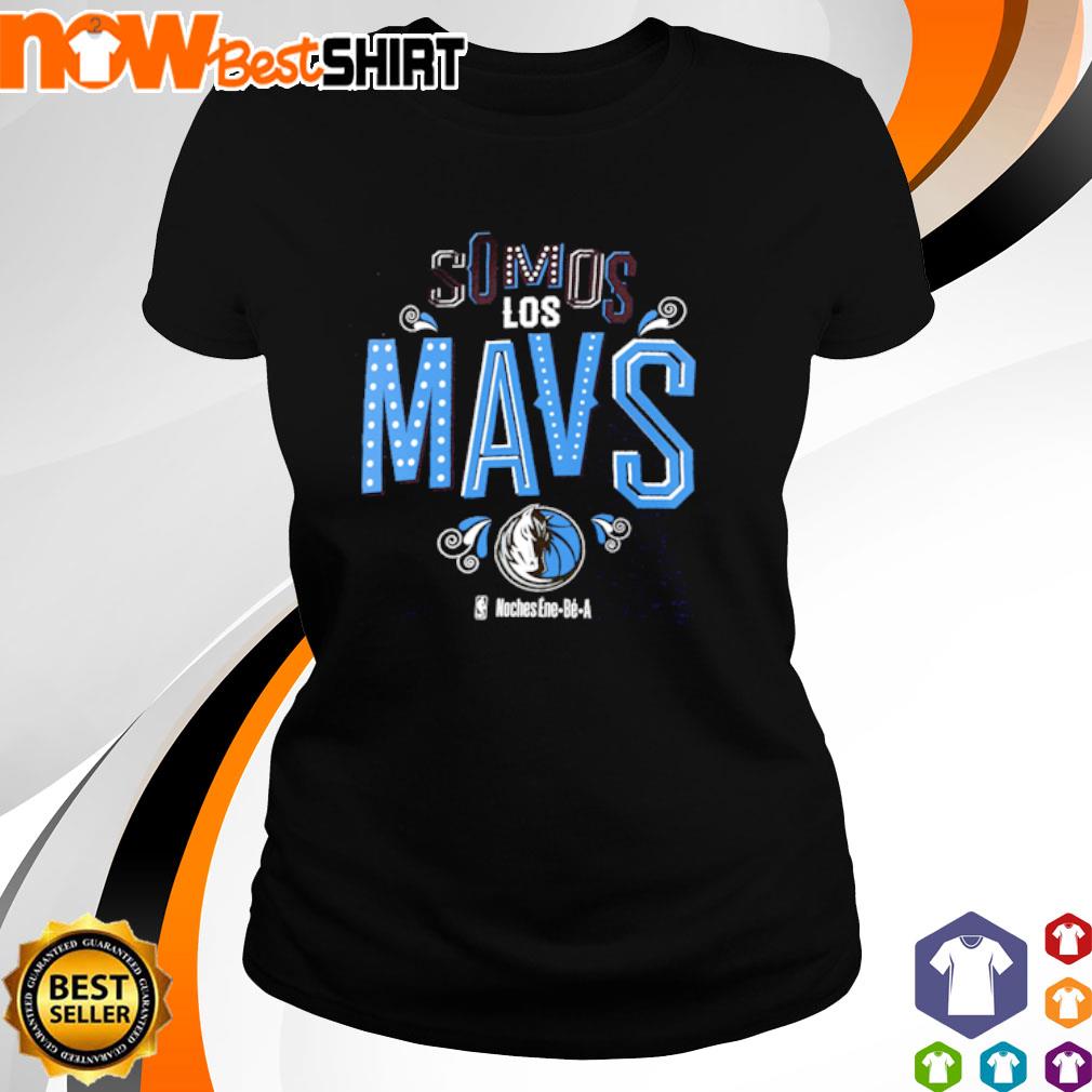 Dallas Mavericks Somos Los Mavs Noches Ene-Be-A 2023 shirt, hoodie,  sweatshirt and tank top