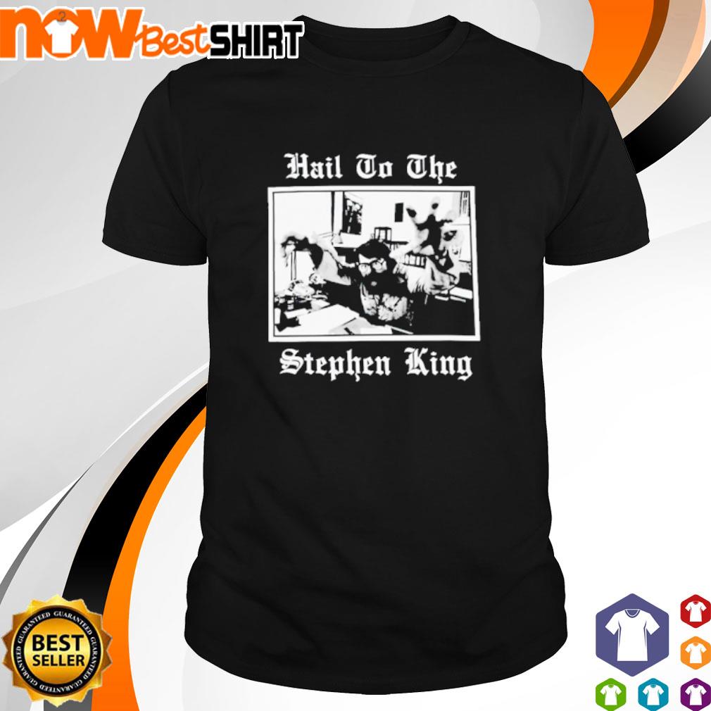 Hail to the Stephen King shirt