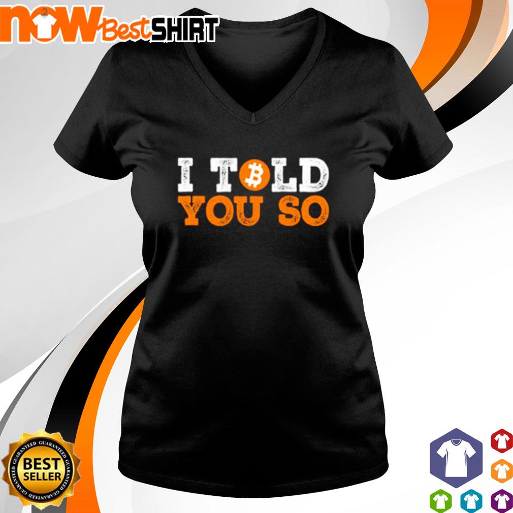 I told you so bitcoin early investor pride crypto currency shirt, hoodie,  sweatshirt & apparel