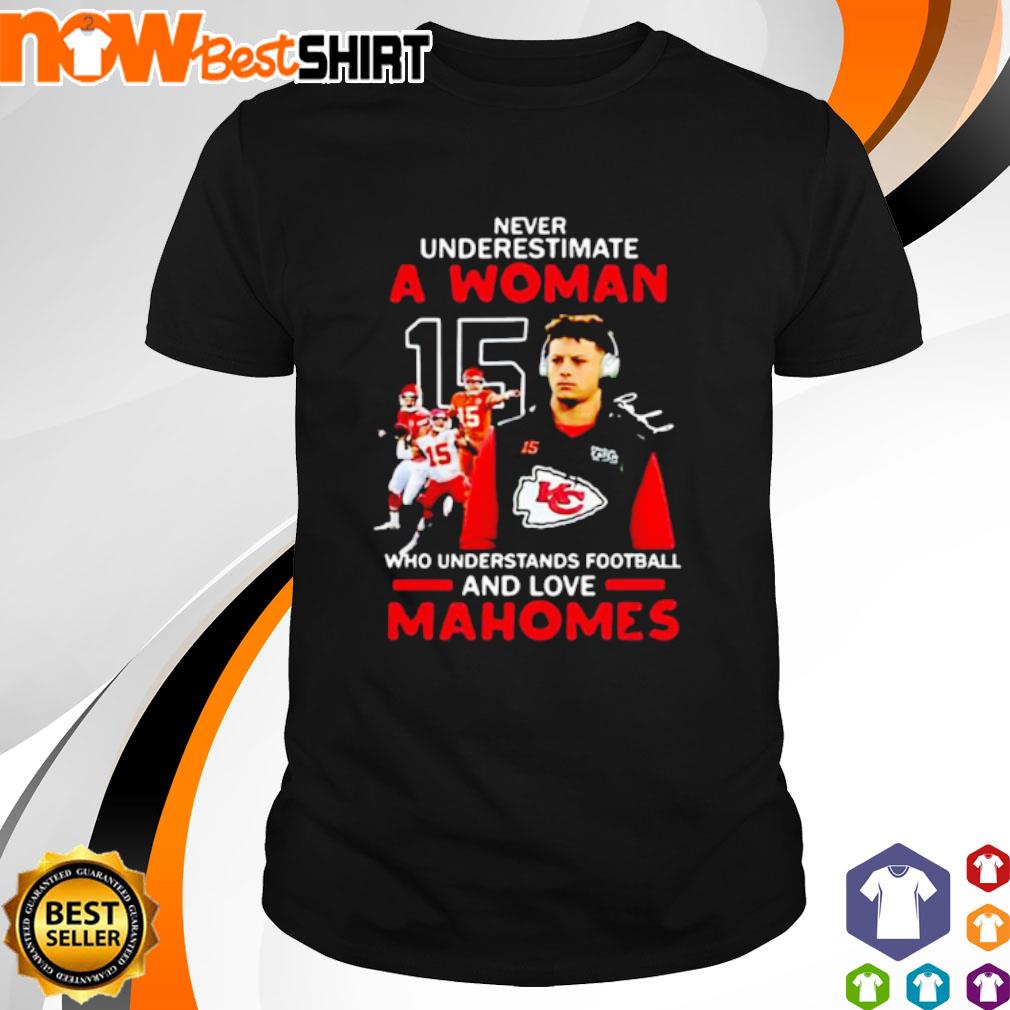 Never Underestimate a woman who Understands football and love Mahomes shirt