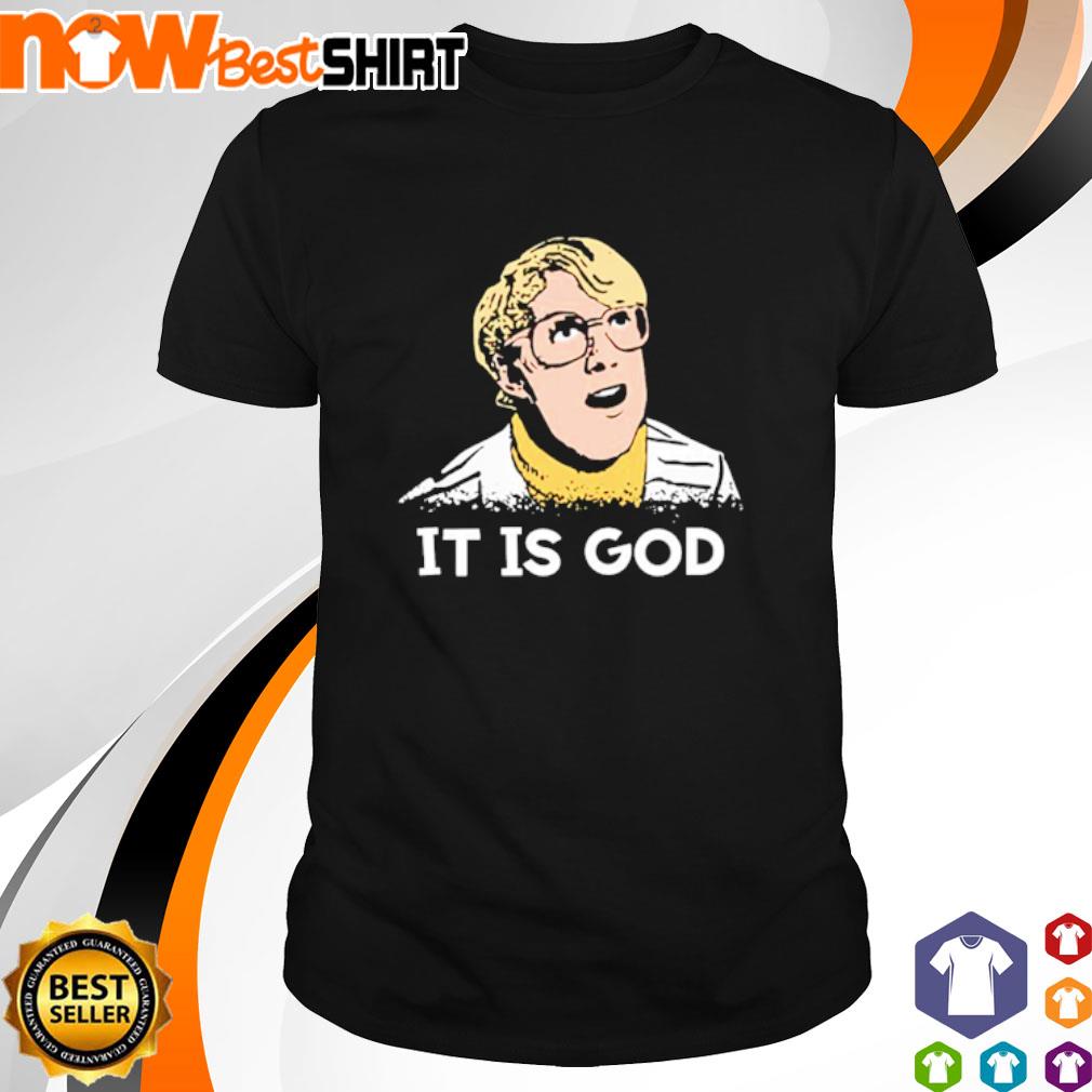Real Genius Kent it is god shirt