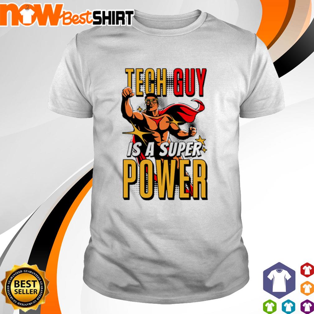 Tech guy is a superpower shirt