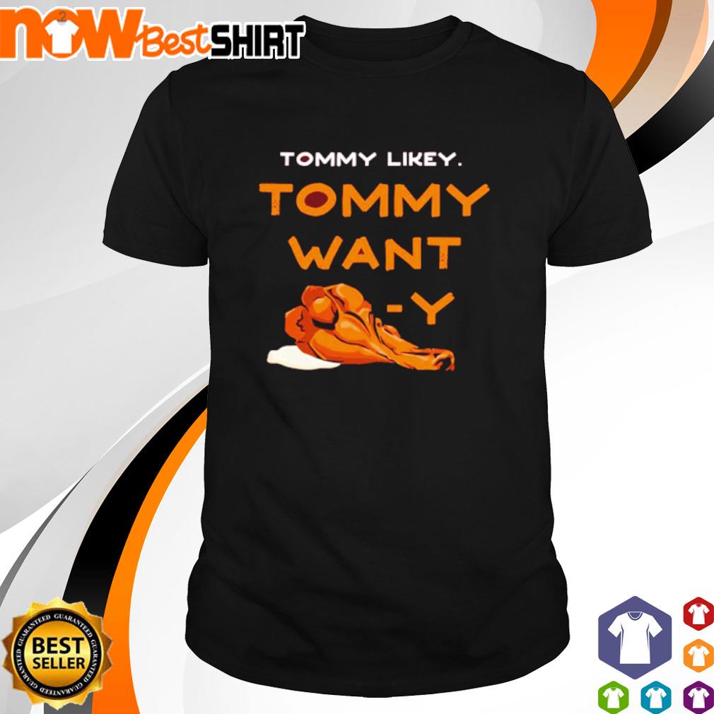 Tommy likey Tommy want Wingy shirt