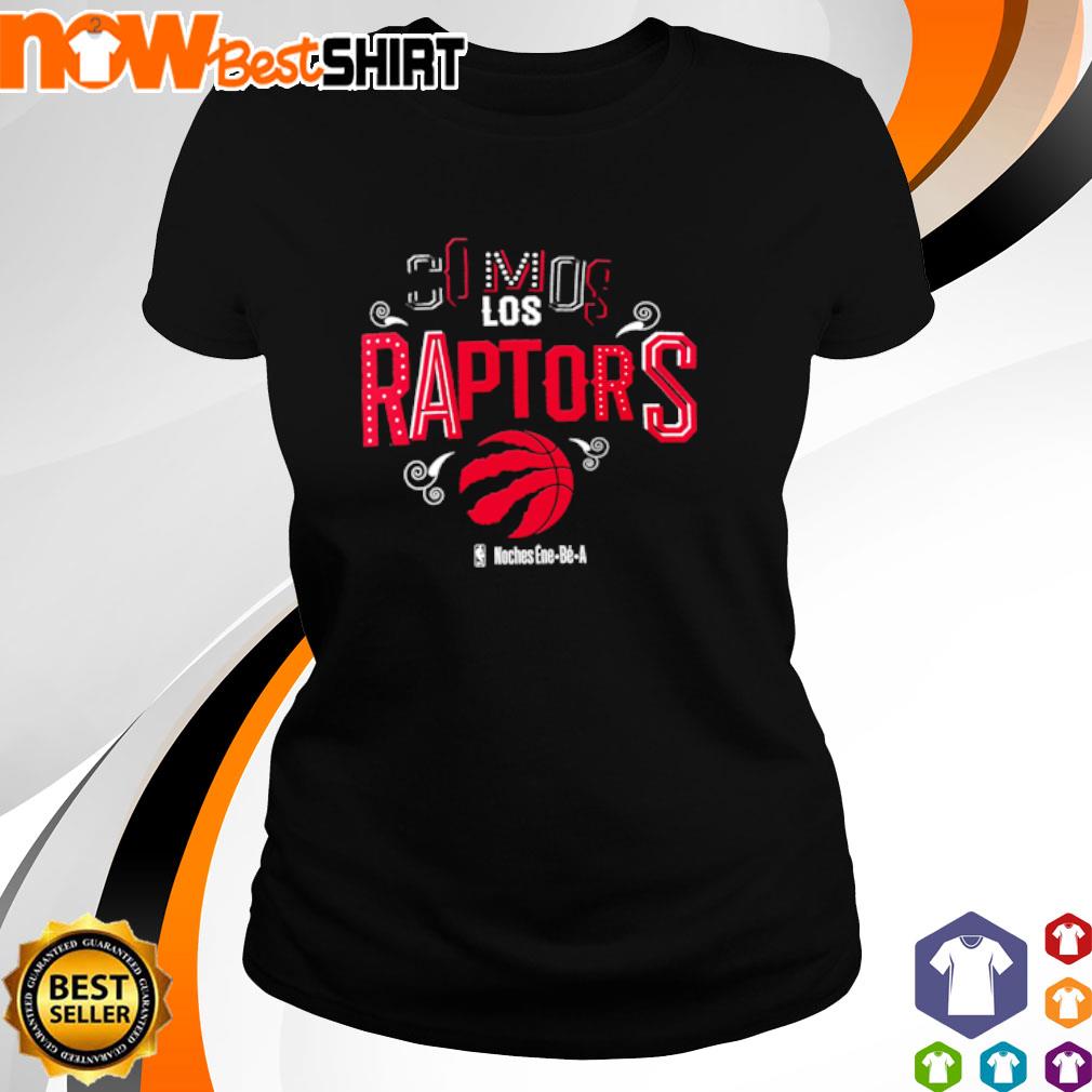 Toronto Raptors Somos Los Raptors Noches Ene-Be-A 2023 shirt