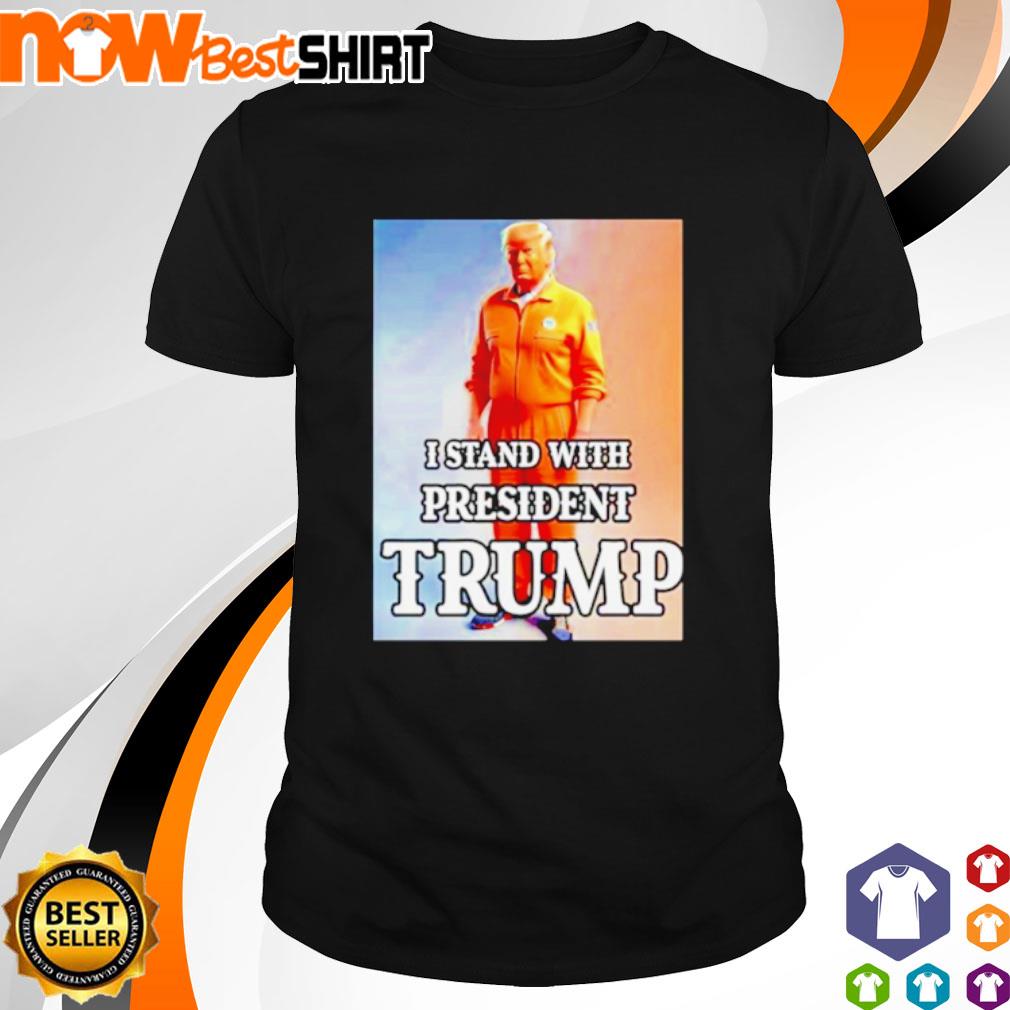 I stand with president Donald Trump shirt