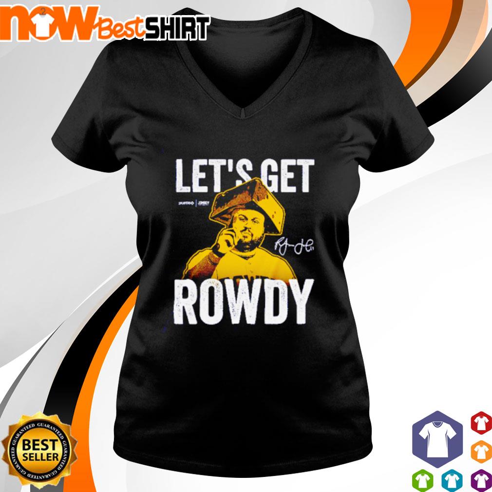 Rowdy Tellez Lets Get Rowdy Signature Shirt - Shibtee Clothing