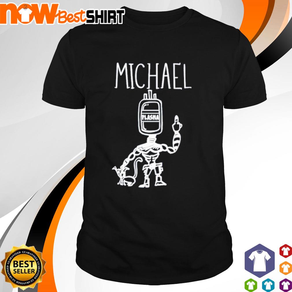 Michael Plasma shirt