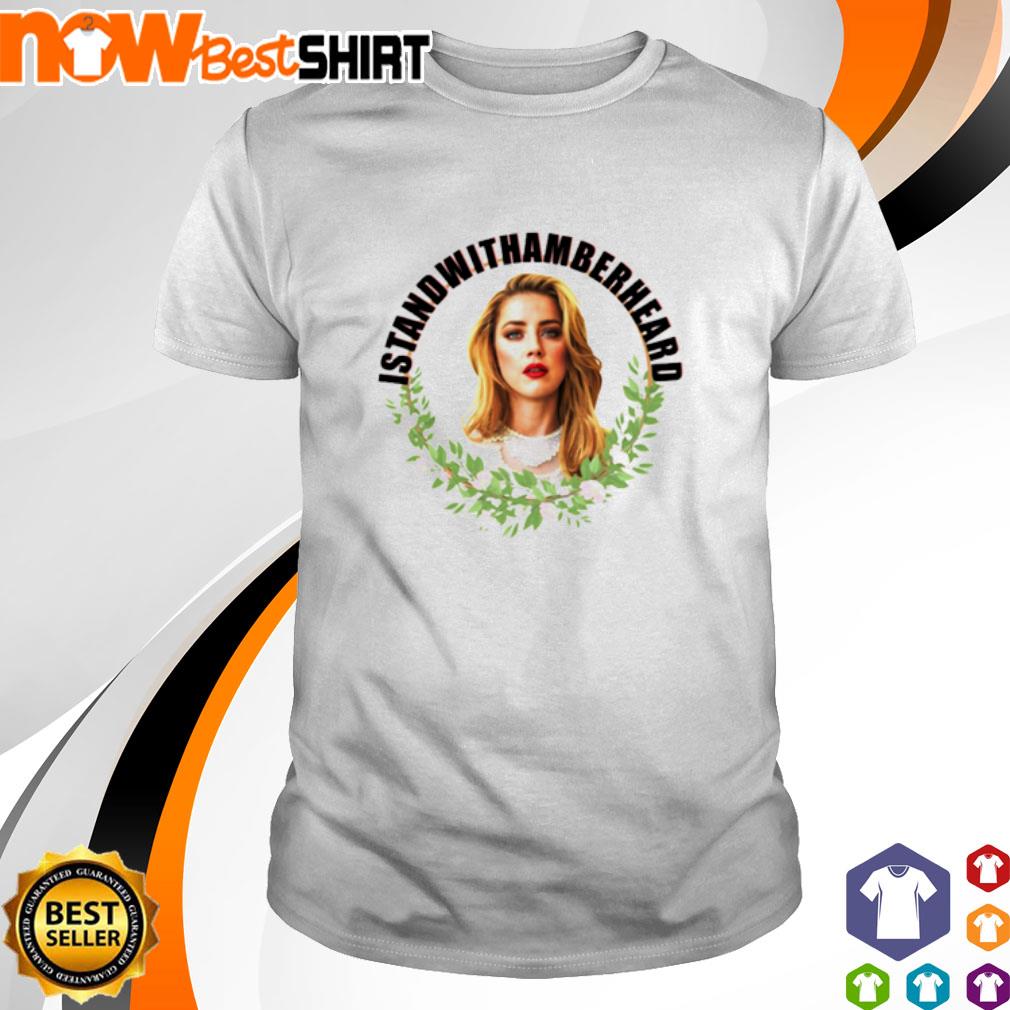 I stand with Amber Heard shirt