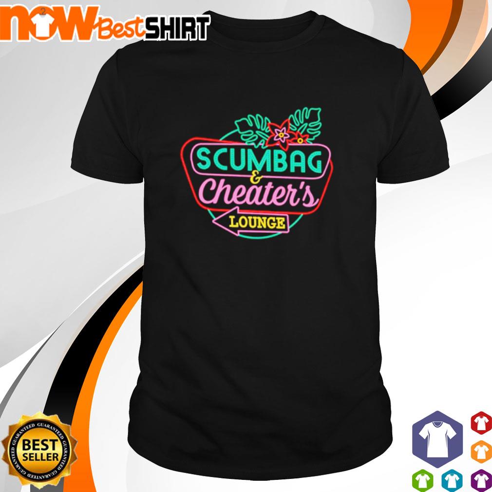 Scumbag and Cheaters Lounge shirt