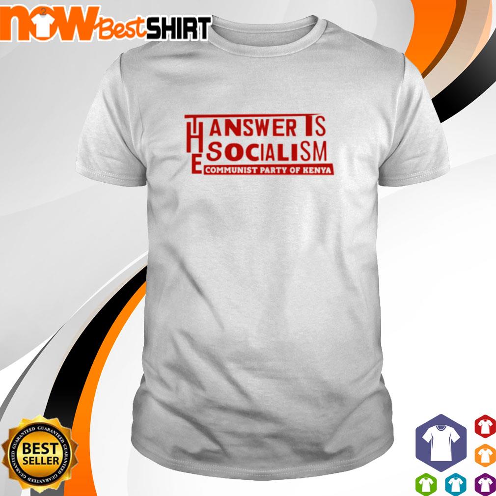 The answer is socialism communist of Kenya shirt
