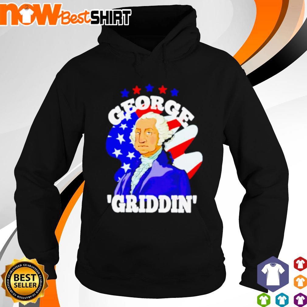 4th Of July George Washington Griddy George Griddin s hoodie