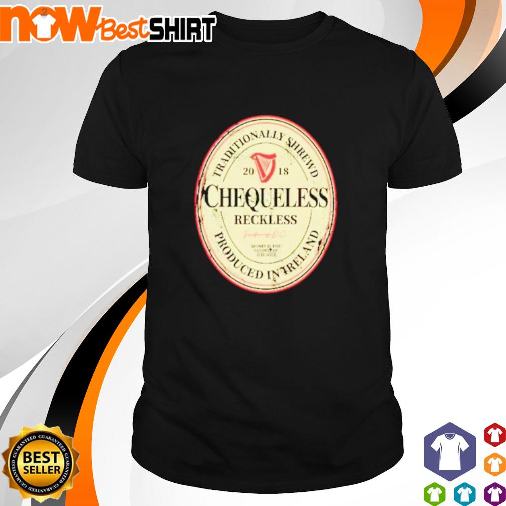 Chequeless Reckless traditionally shrewd shirt, hoodie, sweatshirt \u0026 apparel, image size:1010x1010
