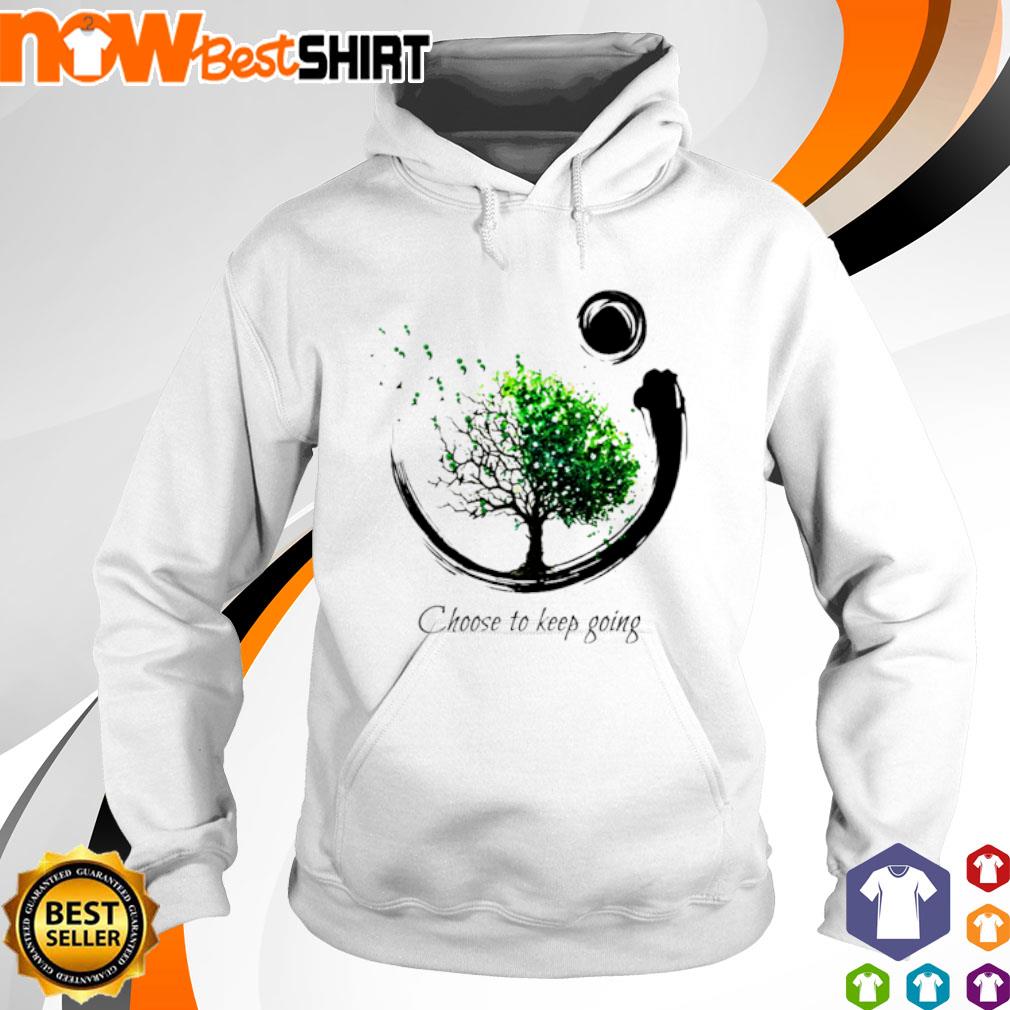 Choose to keep going tree s hoodie