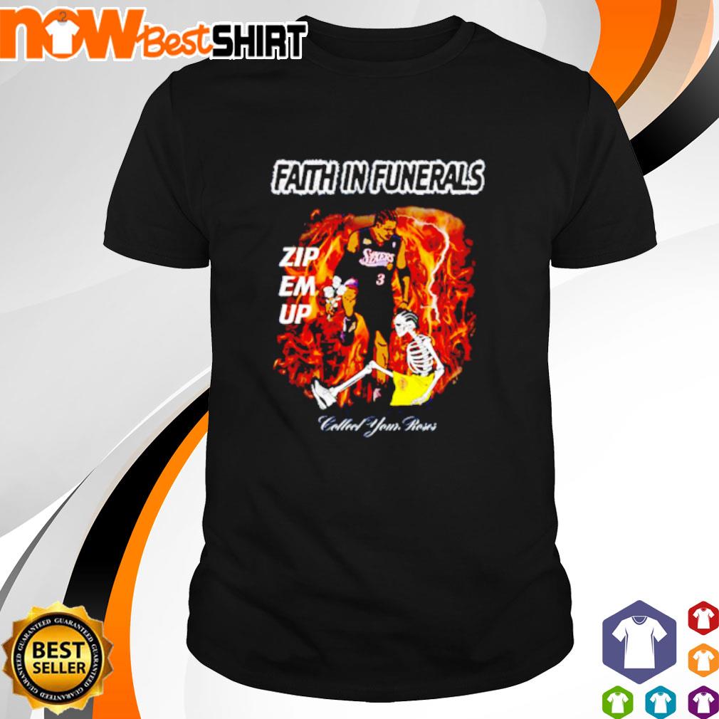 Faith in funerals zip em up collect your roses shirt