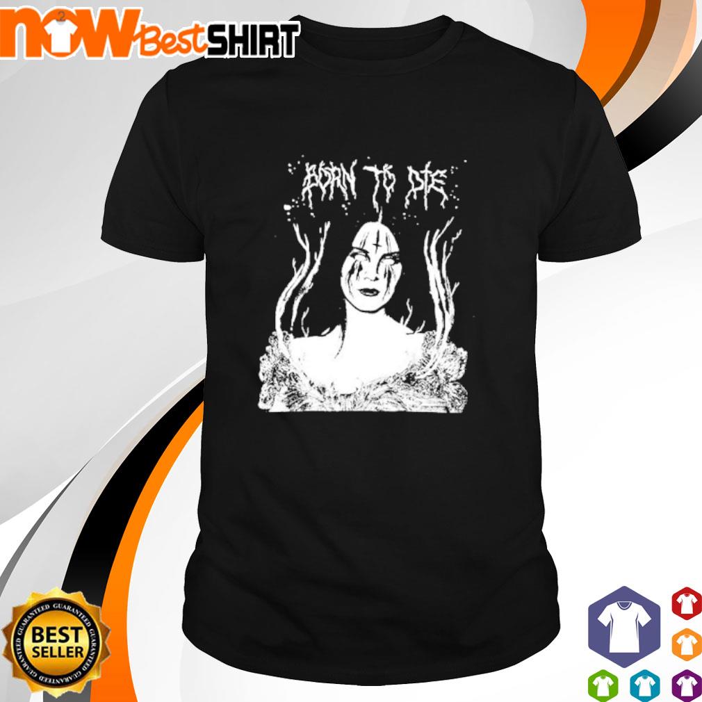 Lana Hell Rey born to die shirt