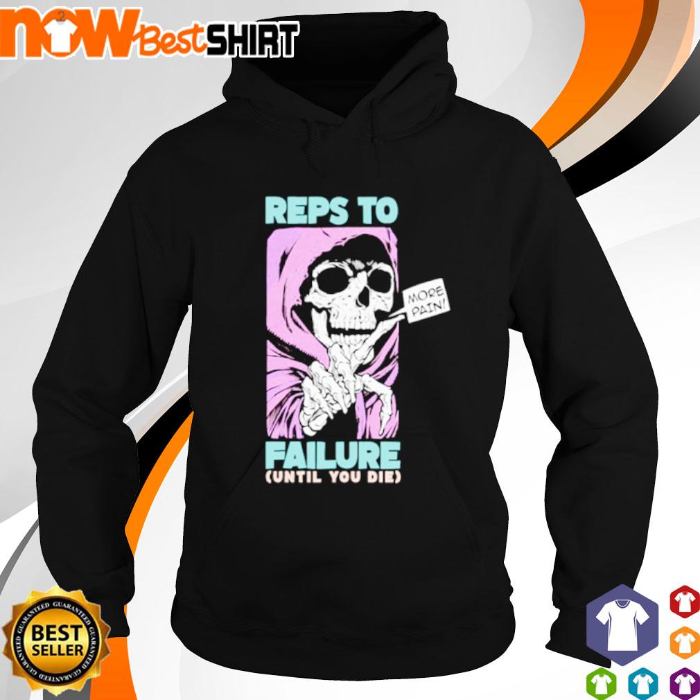 Reps to failure until you die skull s hoodie