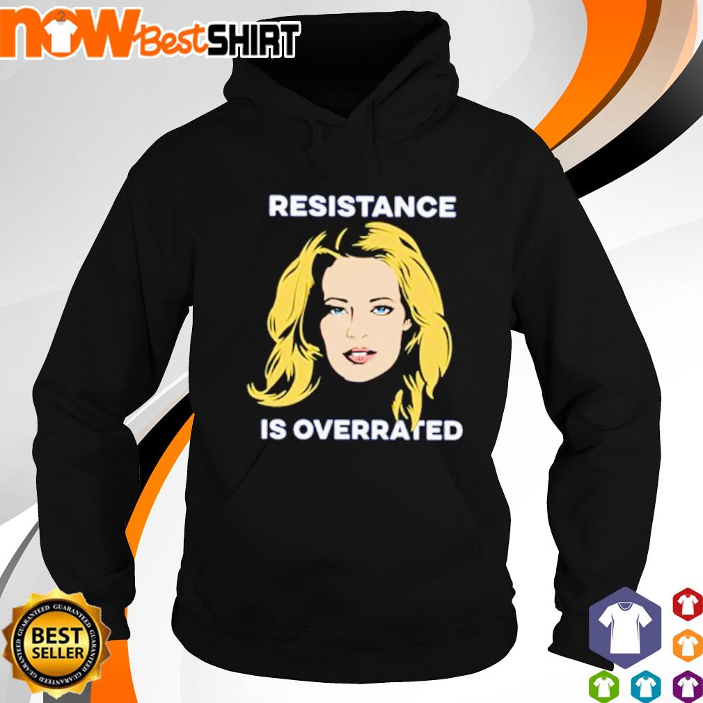 Resistance is Overrated s hoodie