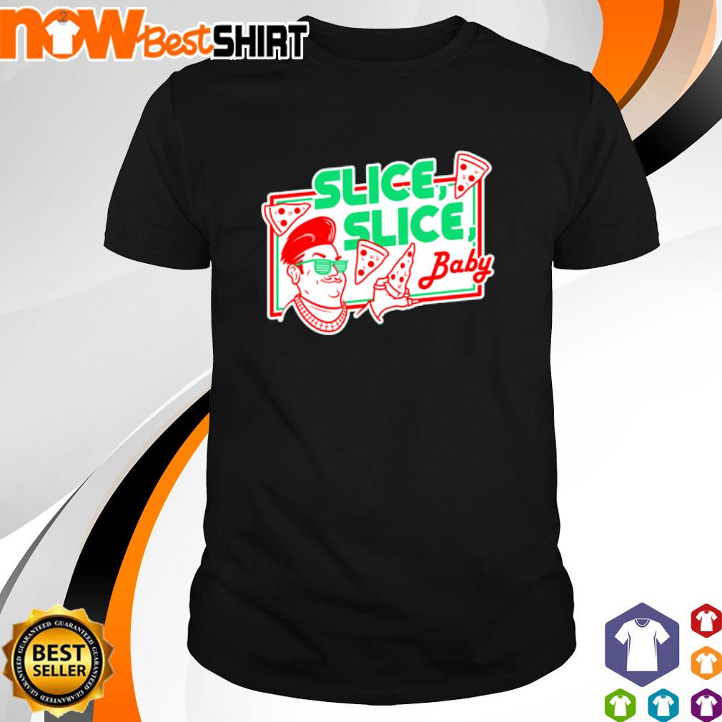 Slice slice baby Pizza shirt