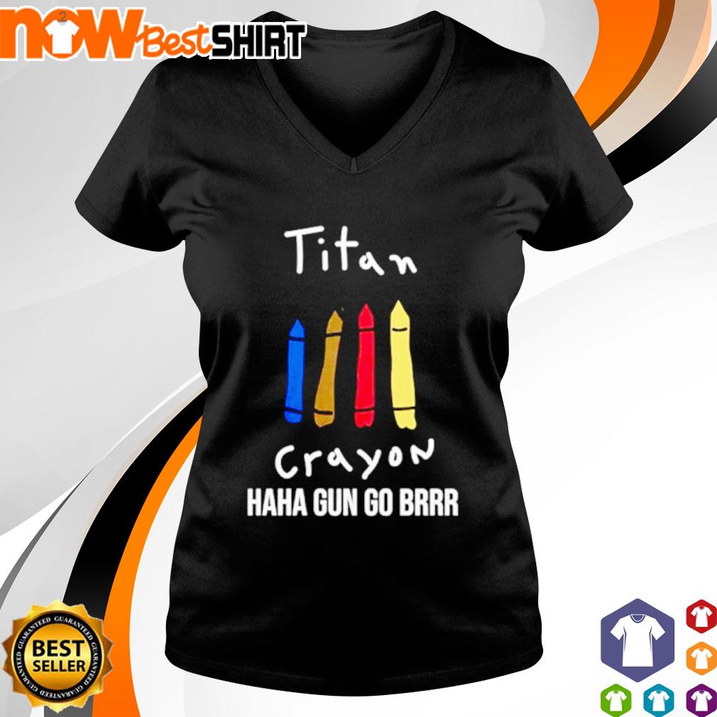 Titan Crayon haha gun go brrr shirt, hoodie, sweatshirt & apparel