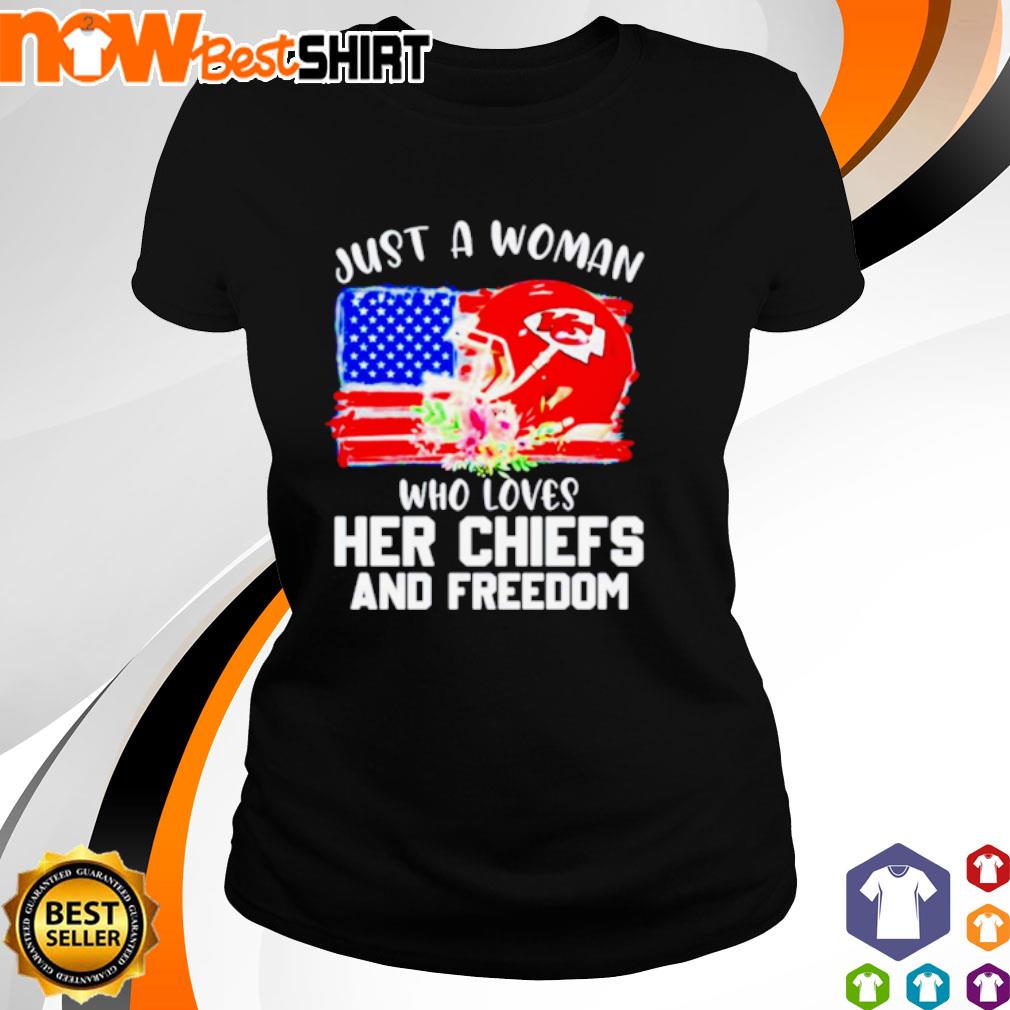 Just A Women Who Loves Her Chiefs And Freedom Unisex T-shirt - Shibtee  Clothing