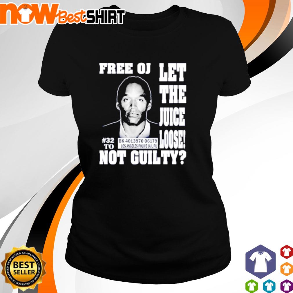 Oj Simpson free oj let the juice loose not guilty shirt, hoodie