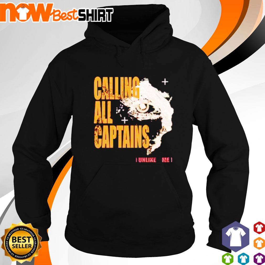 Calling all captains unlike me s hoodie