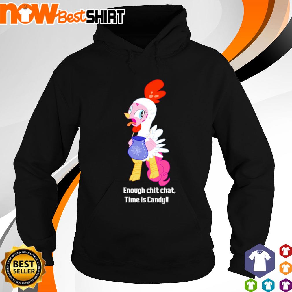 Chicken Pinkie Pie enough chit chat time is candy s hoodie