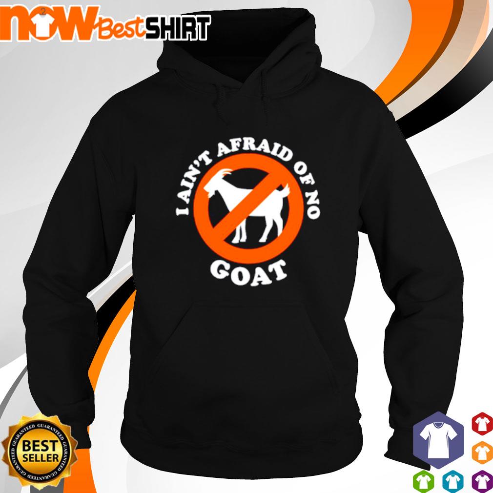 Cincinnati I ain't afraid of no goat s hoodie