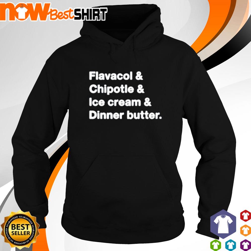 Flavacol Chipotle Ice Cream Dinner Butter s hoodie