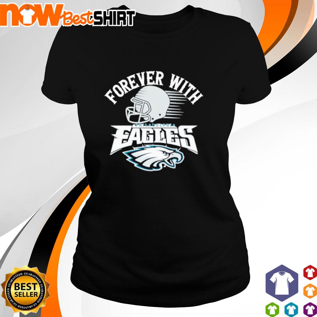 Forever with Philadelphia Eagles shirt, hoodie, sweatshirt and tank top