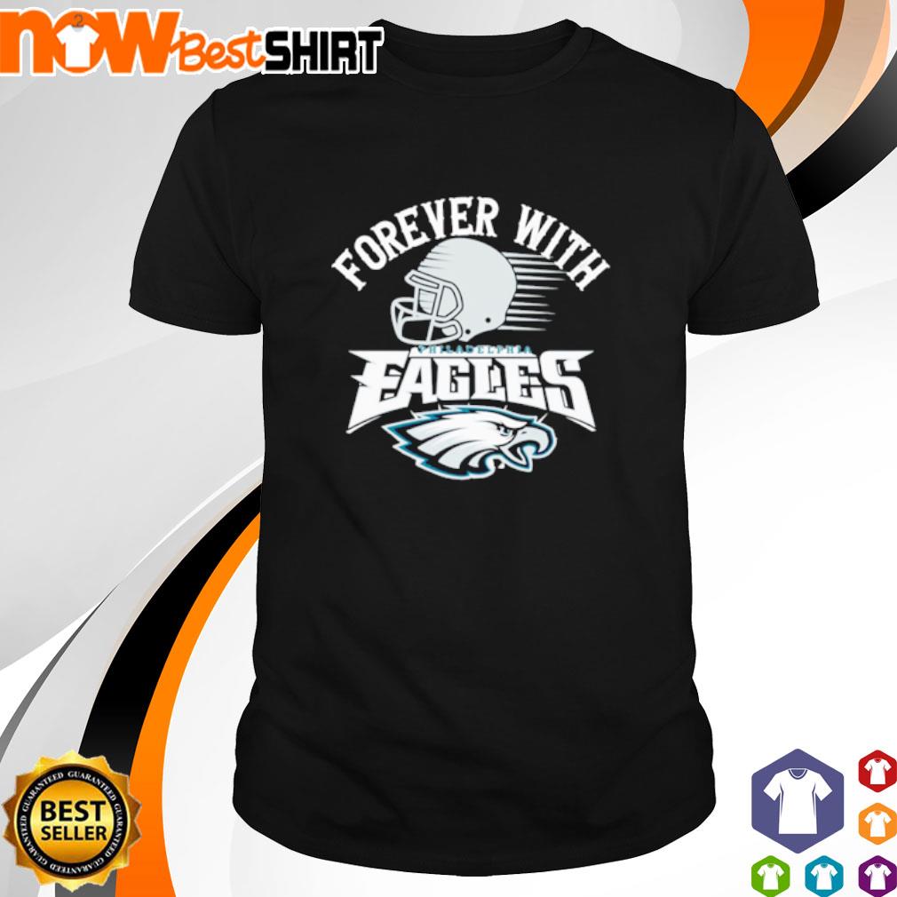 Forever with Philadelphia Eagles shirt, hoodie, sweatshirt and tank top